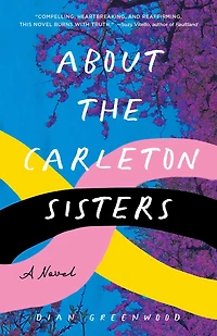 About the Carleton Sisters: A Novel