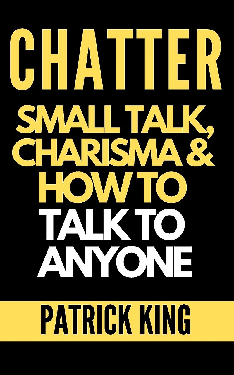 Chatter: Small Talk, Charisma, and How to Talk Anyone