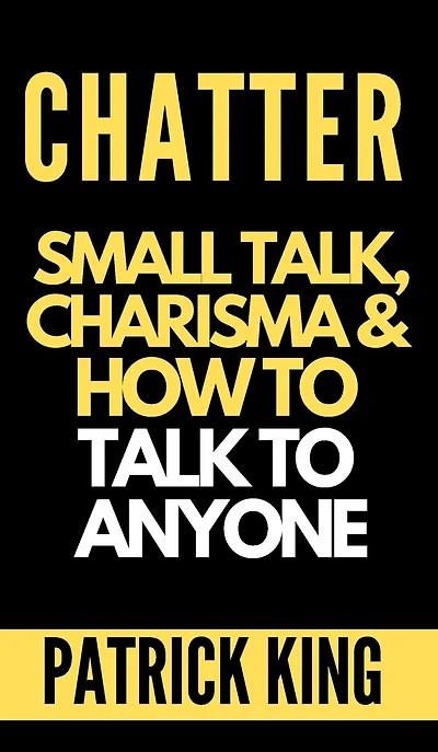 Chatter: Small Talk, Charisma, and How to Talk Anyone