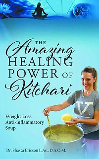 The Amazing Healing Power of Kitchari: Weight Loss Anti-inflammatory Soup
