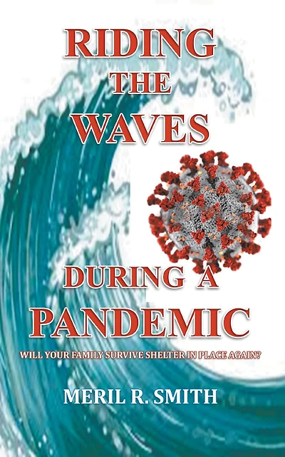 Riding The Waves During A Pandemic: Will Your Family Survive Shelter in Place Again?