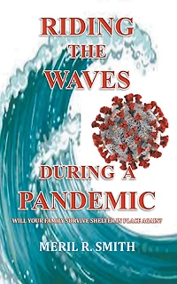 Riding The Waves During A Pandemic: Will Your Family Survive Shelter in Place Again?