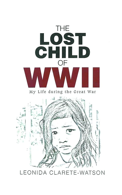 The Lost Child of WWII: My Life during the Great War