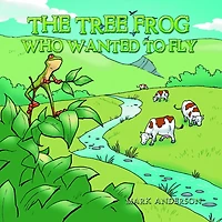 The Tree Frog Who Wanted to Fly