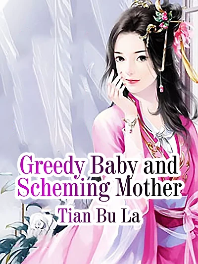 Greedy Baby and Scheming Mother: Volume