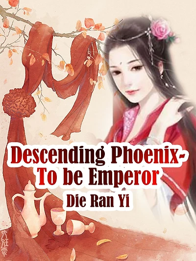 Descending Phoenix- To be Emperor: Volume
