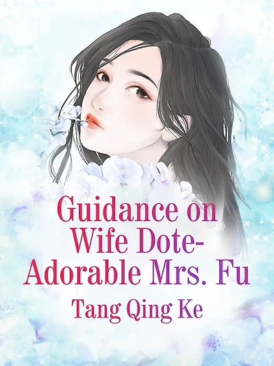 Guidance on Wife Dote: Adorable Mrs. Fu: Volume