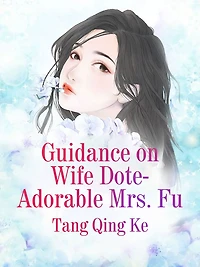 Guidance on Wife Dote: Adorable Mrs. Fu: Volume