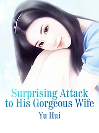 Surprising Attack to His Gorgeous Wife: Volume
