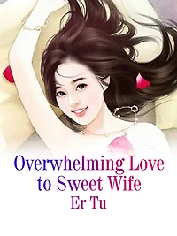 Overwhelming Love to Sweet Wife: Volume