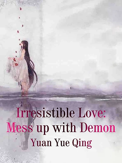Irresistible Love: Mess up with Demon: Volume 2