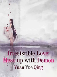Irresistible Love: Mess up with Demon: Volume 2