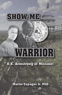 SHOW-ME WARRIOR: O. K. Armstrong of Missouri