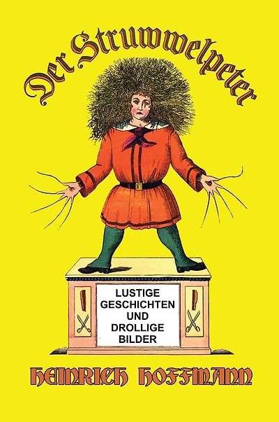 Der Struwwelpeter: Lustige Geschichten und Drollige Bilder