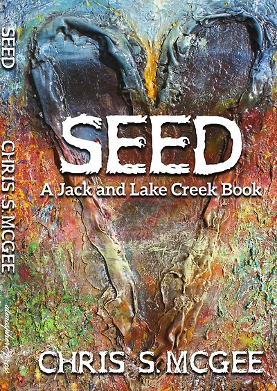 SEED: A Jack and Lake Creek Book