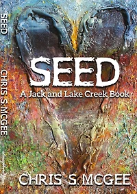 SEED: A Jack and Lake Creek Book