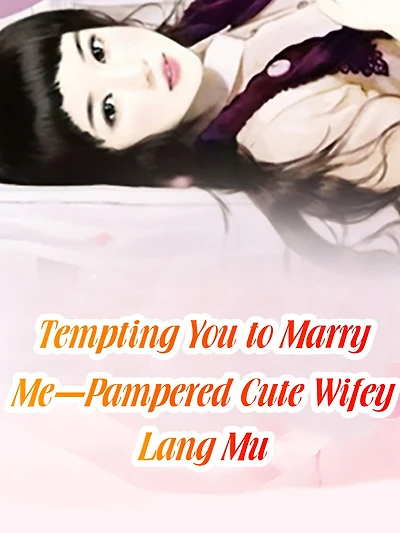 Tempting You to Marry Me-Pampered Cute Wifey: Volume