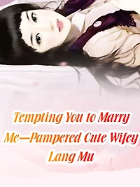 Tempting You to Marry Me-Pampered Cute Wifey: Volume