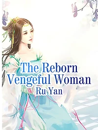 The Reborn Vengeful Woman: Volume 1