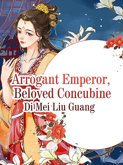 Arrogant Emperor, Beloved Concubine: Volume 1