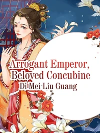 Arrogant Emperor, Beloved Concubine: Volume 1