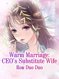 Warm Marriage: CEO's Substitute Wife: Volume 1