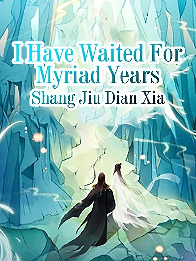 I Have Waited For Myriad Years: Volume