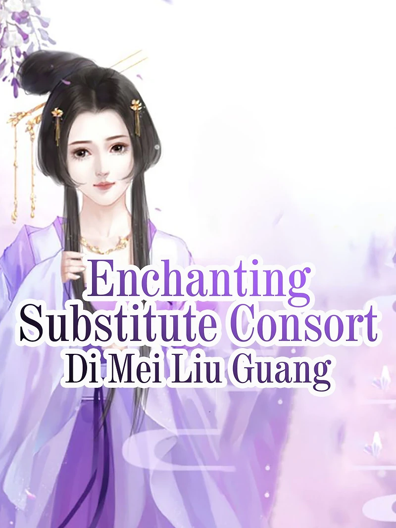Enchanting Substitute Consort: Volume