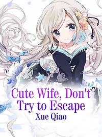 Cute Wife, Don't Try to Escape: Volume 1