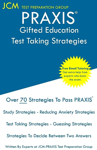 PRAXIS Gifted Education - Test Taking Strategies: PRAXIS 5358 - Free Online Tutoring - New 2020 Edition - The latest strategies to pass your exam.