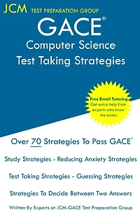 GACE Computer Science - Test Taking Strategies: GACE 555 - Free Online Tutoring - New 2020 Edition - The latest strategies to pass your exam.