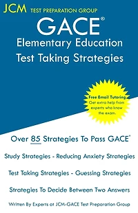 GACE Elementary Education - Test Taking Strategies: GACE 001 Exam - GACE 002 Exam - Free Online Tutoring - New 2020 Edition - The latest strategies to pass your exam.