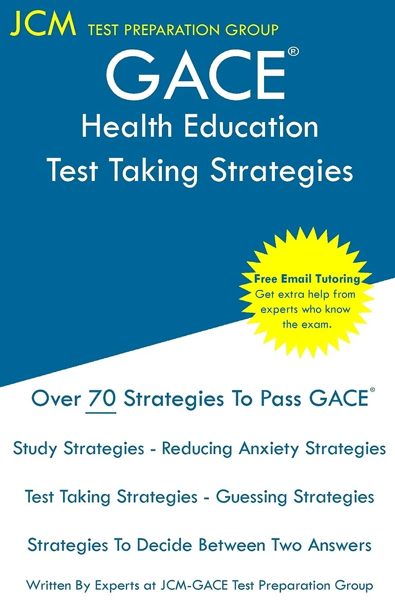 GACE Health Education - Test Taking Strategies: GACE 013 Exam - GACE 014 Exam - Free Online Tutoring - New 2020 Edition - The latest strategies to pass your exam.