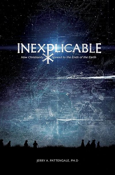 Inexplicable: How Christianity Spread to the Ends of Earth