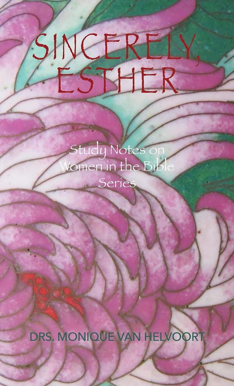 Sincerely, Esther: Study Notes on Women in the Bible Series