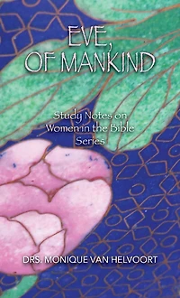 Eve, of Mankind: Study Notes on Women the Bible Series