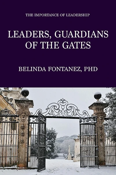 Leaders, Guardians of the Gates: The Importance of Leadership