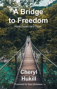 A Bridge To Freedom: Words Create Life or Death
