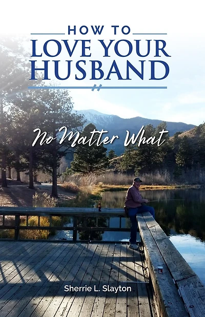 How to Love Your Husband: No Matter What
