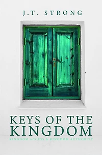 Keys of the Kingdom: Kingdom Access & Kingdom Authority
