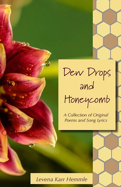Dew Drops and Honeycomb: A Collection of Original Poems and Song Lyrics