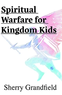 Spiritual Warfare for Kingdom Kids