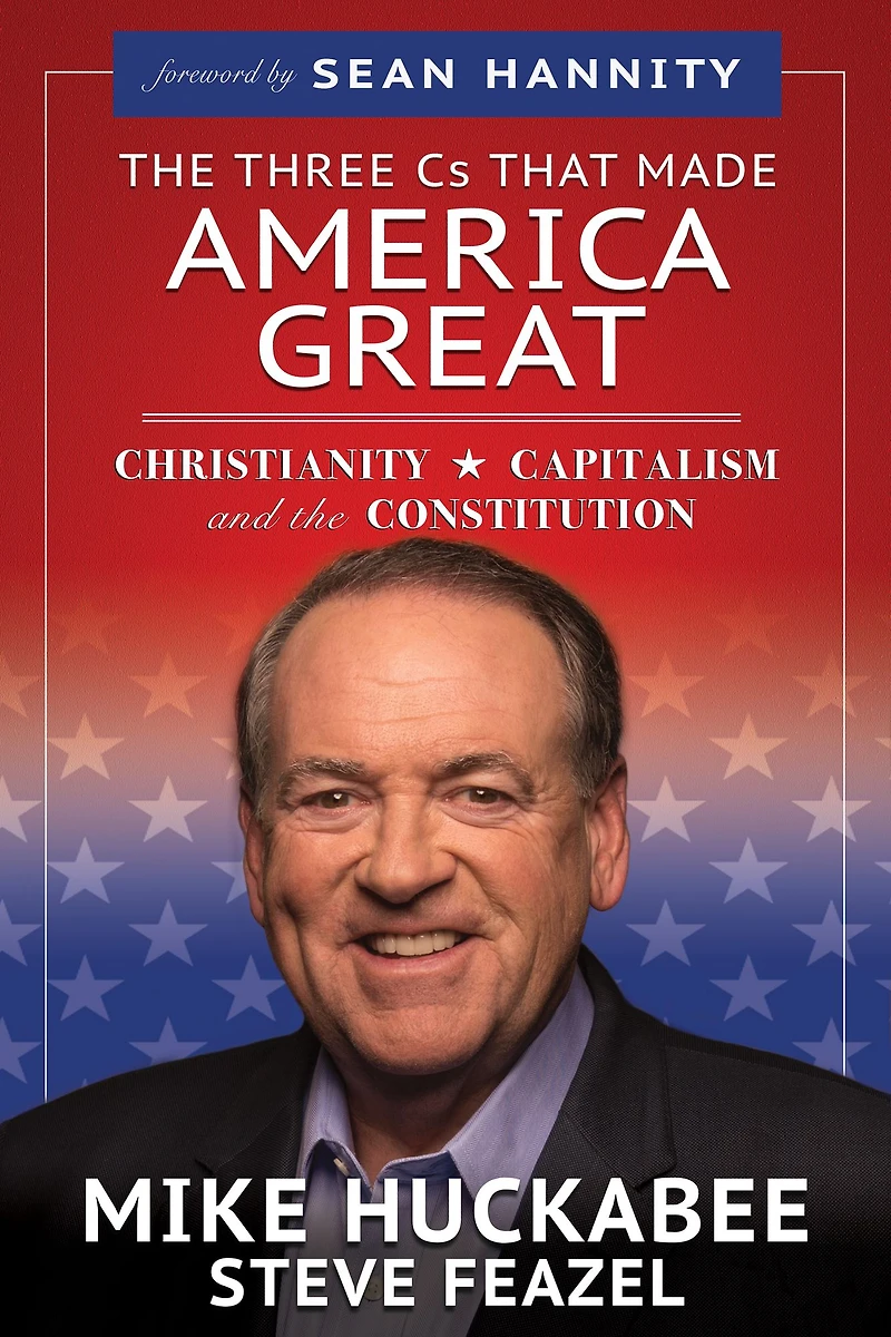 the Three Cs That Made America Great: Christianity, Capitalism and Constitution