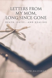 Letters From My Mom, Long Since Gone: Death, Grief... And Healing
