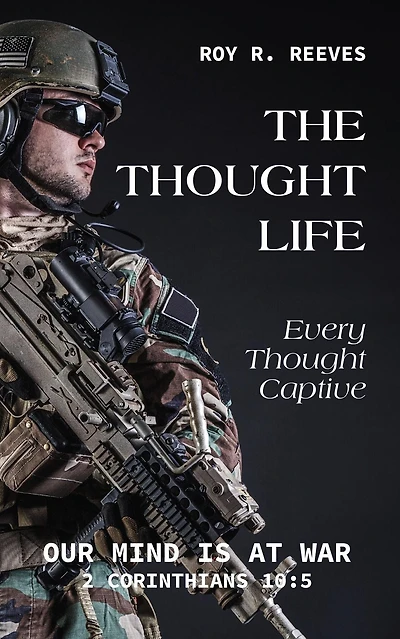 The Thought Life: Every Thought Captive