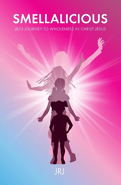 Smellalicious: JRJ's Journey to Wholeness in Christ Jesus