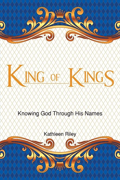 King of Kings: Knowing God Through His Names