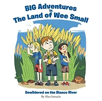 BIG Adventures in The Land of Wee Small: Bewildered on the Blanco River