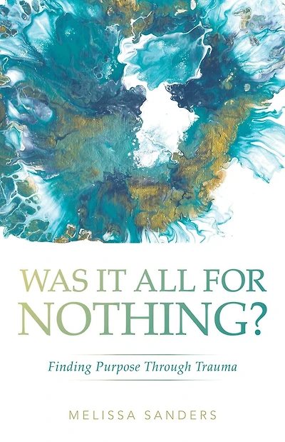 Was It All For Nothing?: Finding Purpose Through Trauma