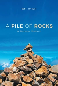 A Pile of Rocks: A Boomer Memoir
